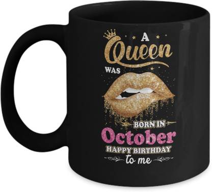 Sky Dot A Queen Was Born In October Happy Birthday To Me Coffee Ceramic Coffee Mug