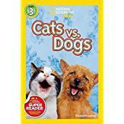 Cats vs. Dogs (National Geographic Kids Readers, Level 3)