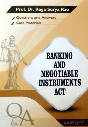 BANKING AND NEGOTIABLE INSTRUMENTS ACT (Questions And Answers With Case Materials) By Prof. Dr. Rega Surya Rao / Useful For Law Exam Preparation / Latest