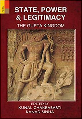 State, Power & Legitimacy : The Gupta Kingdom