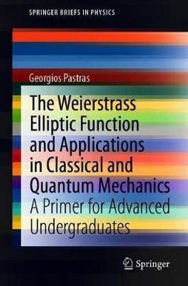 The Weierstrass Elliptic Function and Applications in Classical and Quantum Mechanics