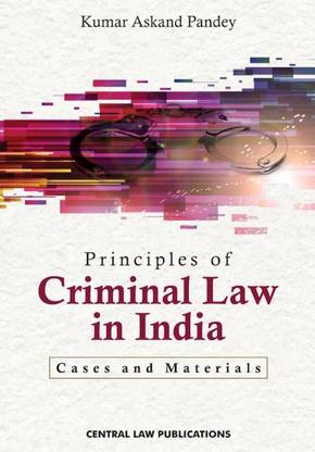 Principles of Criminal Law in India: Cases and Materials