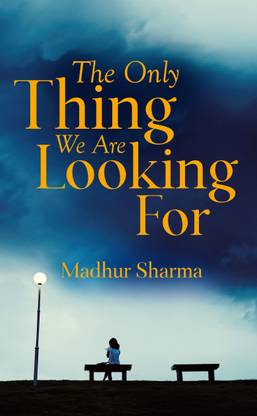 The Only Thing We Are Looking For