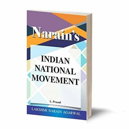 Narain's Indian National Movement Refresher Course - For B.A. Honours , M.A. , Civil Services and other Competitive Exams.