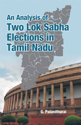 An Analysis of Two Lok Sabha Elections in Tamil Nadu