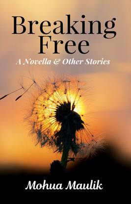 Breaking Free: A Novella & Other Stories