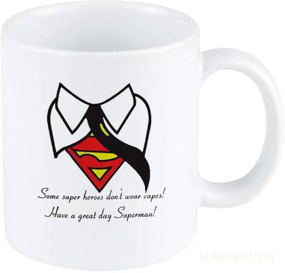 MadWorld Superman Attractive Funny Special Quotes With Beautifull Image Printed Ceramic White Coffee Best Gift For Birthday Friends Brother Boyfriend Ceramic Coffee Mug