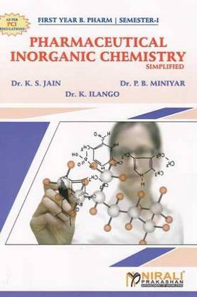 PHARMACEUTICAL INORGANIC CHEMISTRY SIMPLIFIED - First Year FY BPharmacy - Semester 1 - As Per PCI Regulations