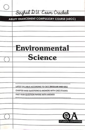 Singhal Delhi University Exam Cracker B.sc. B Com . B A Hons . & Prog . 1st Year Environmental Science ( EVS ) Semester 1 & 2 Ability Ehancement Compulsory Course ( AECC ) Regular & SOL Past Year Papers