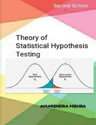 Theory of Statistical Hypothesis Testing