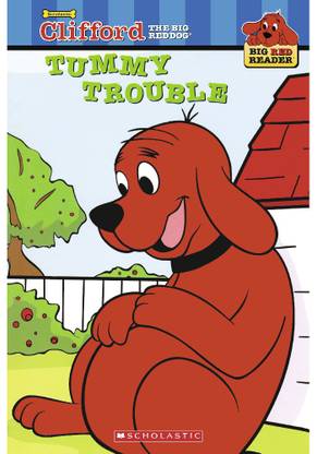 CLIFFORD THE BIG RED DOG: TUMMY TROUBLE