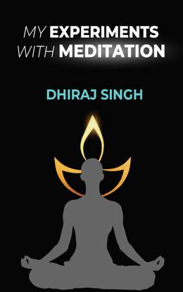 My Experiments with Meditation