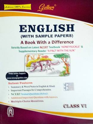 Golden Class 6 CBSE English ( Honeysukle & A Pact With Sun ) With Sample Papers A Book With A Difference Based On CBSE / NCERT Syiiabus