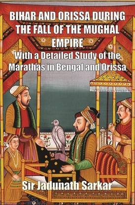 Bihar and Orissa During the Fall of the Mughal Empire