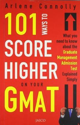 101 Ways to Score Higher on Your GMAT