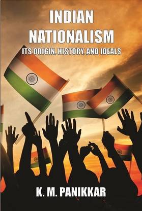 INDIAN NATIONALISM ITS ORIGIN, HISTORY, AND IDEALS