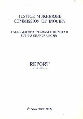 Justice Mukherjee Commission Of Inquiry: (Alleged Disappearance Of Netaji Subhas Chandra Bose) Report (Volume - 1)