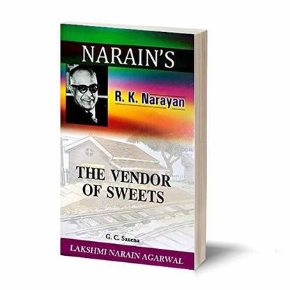 Narain's The Vendor of Sweets (Hindi): R.K. Narayan [Paperback] G.C. Saxena-Chapterwise Summary with Critical Comments, Character Sketches, Questions and Answers