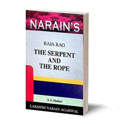 Narain's The Serpent And The Rope (English): RAJA RAO [Paperback] S.S. Mathur-Chapter-wise Detailed Summary, Character-Sketches, Critical Appreciation, Questions and Answers