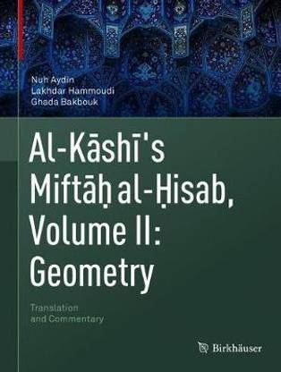Al-Kashi's Miftah al-Hisab, Volume II: Geometry