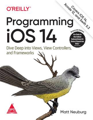 Programming iOS 14: Dive Deep into Views, View Controllers, and Frameworks, Eleventh Edition (Grayscale Indian Edition)