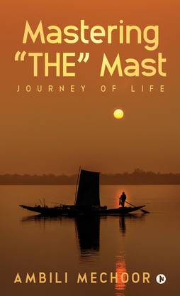 Mastering “THE” Mast  - Journey of Life