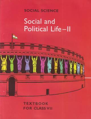 NCERT TEXTBOOK IN POLITICAL SCIENCE ( Social And Political Life-II ) FOR CLASS-VII ( 7th )