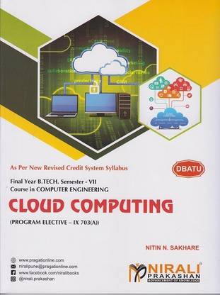 CLOUD COMPUTING - For DBATU - Semester 7 - Final Year BTech Course in Computer Engineering (Program Elective 9 703(A))