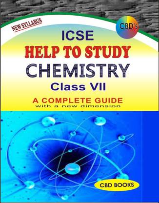 CBD;s ICSE HELP TO STUDY : CHEMISTRY Class 7 - A COMPLETE GUIDE - NEW SYLLABUS