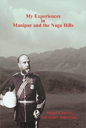 My Experiences in Manipur and the Naga Hills