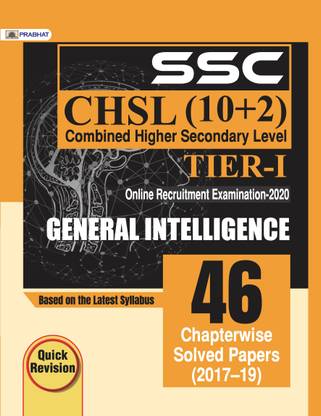 Ssc Chsl Combined Higher Secondary Level (10 + 2) Tier-I, Online Recruitment Examination, 2020 General Intelligence 46 Chapterwise Solved Papers  - Revised and Updated Syllabus 2022-2023 | Recommended Book for Best Performance in Competitive Exam