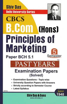 Shiv Das Delhi University Series Bcom Hons 5 Semester Principles Of Marketing (Past Years Solved Papers)