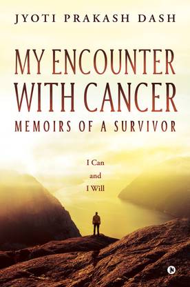 My Encounter with Cancer  - Memoirs of a Survivor : I Can and I Will