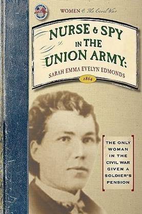 Nurse and Spy in the Union Army