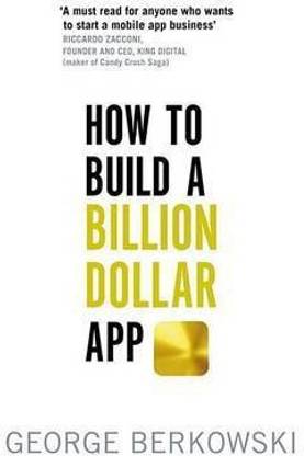 How to Build a Billion Dollar App