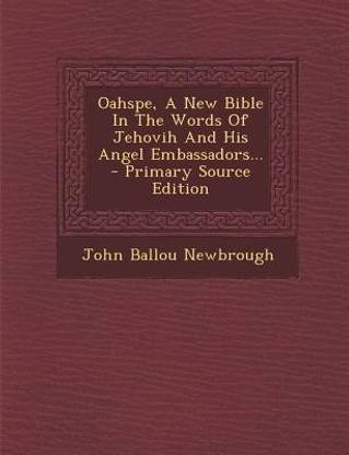 Oahspe, a New Bible in the Words of Jehovih and His Angel Embassadors...