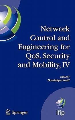 Network Control and Engineering for QoS, Security and Mobility, IV
