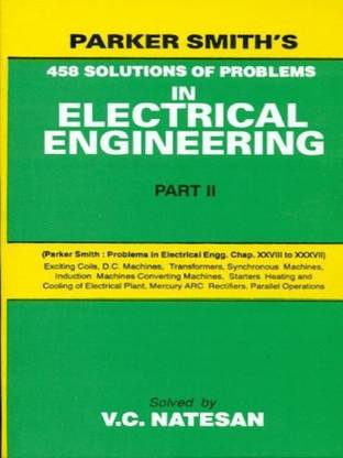 Parker Smith's 458 Solutions of Problems in Electrical Engineering Part II