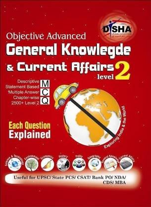 Objective General Knowledge & Current Affairs Level 2 for Upsc / State Pcs / Csat / Bank Po/ Nda/ Cds/ MBA Exams  - Useful for UPSC / State PCS / CSAT / Bank PO / NDA / CDS / MBA