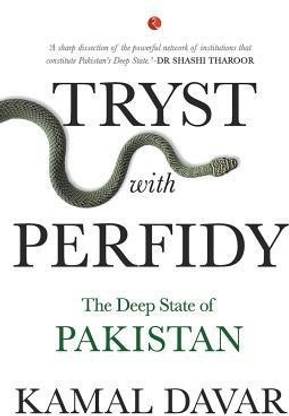 TRYST WITH PERFIDY  - The Deep State of Pakistan