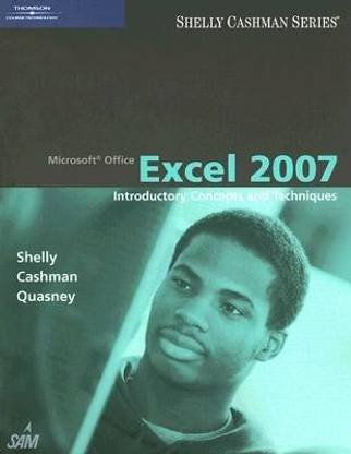 Microsoft Office Excel 2007: Introductory Concepts And Techniques