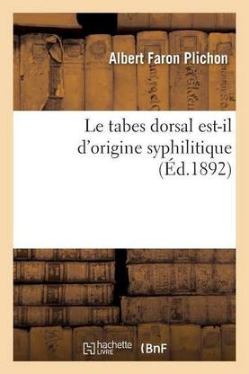 Le Tabes Dorsal Est-Il d'Origine Syphilitique