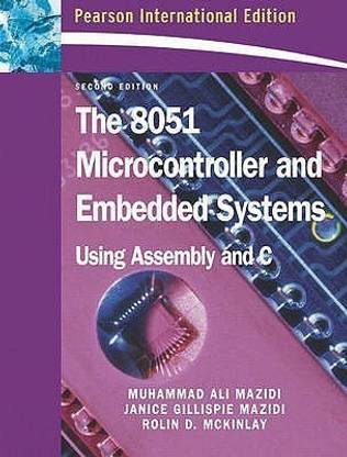 The 8051 Microcontroller and Embedded Systems