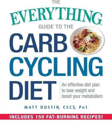 The Everything Guide to the Carb Cycling Diet