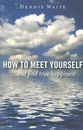 How to Meet Yourself - ...and find true happiness