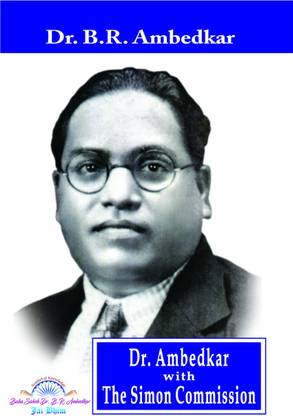 DR. AMBEDKAR WITH THE SIMON COMMISSION