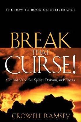 Break That Curse! Get Rid of the Evil Spirits, Demons, and Ghost.