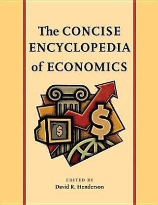 Concise Encyclopedia of Economics