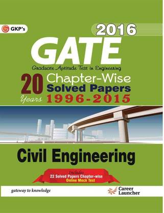 GATE Civil Engineering 2016  - 20 Years Chapter-Wise Solved Papers 1996 - 2015 ( Includes 22 Solved Papers Chapter-Wise)