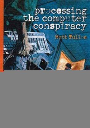 Processing the Computer Conspiracy